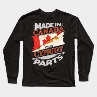 Made In Canada With Cypriot Parts - Gift for Cypriot From Cyprus Long Sleeve T-Shirt